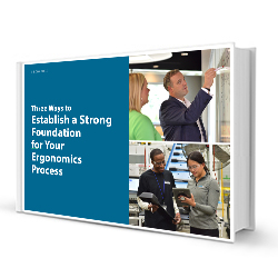 Three Ways to Establish a Strong Foundation for Your Ergonomics Process